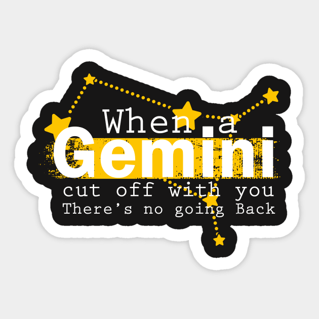 Gemini Quote: when a Gemini Cut off With you there's no going back Sticker by Goldewin